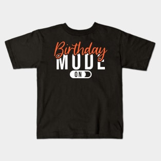 Birthday mode on Kids T-Shirt